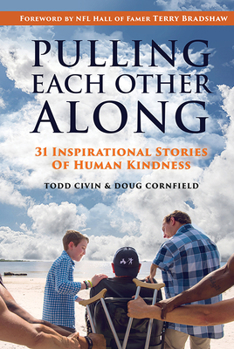 Hardcover Pulling Each Other Along: 31 Inspirational Stories of Human Kindness Book