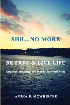 Paperback Shh...No More: Be Free & Live Life Book