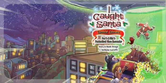 Paperback I Caught Santa: Untold Stories: Paws & Stix's Fantastical Close Encounter Book