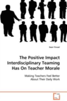 Paperback The Positive Impact Interdisciplinary Teaming Has On Teacher Morale Book