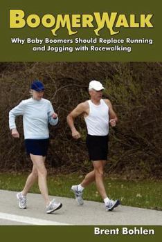 Paperback Boomerwalk!: Why Baby Boomers Should Replace Running And Jogging With Racewalking Book