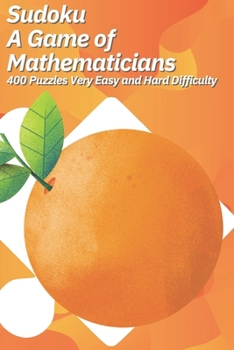 Paperback Sudoku A Game of Mathematicians 400 Puzzles Very Easy and Hard Difficulty Book