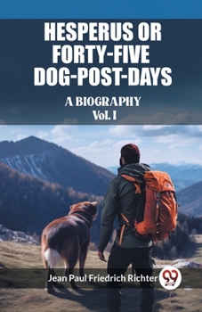 Paperback Hesperus or Forty-Five Dog-Post-Days A Biography Vol. I Book