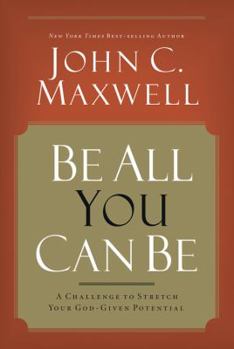 Hardcover Be All You Can Be: A Challenge to Stretch Your God-Given Potential Book