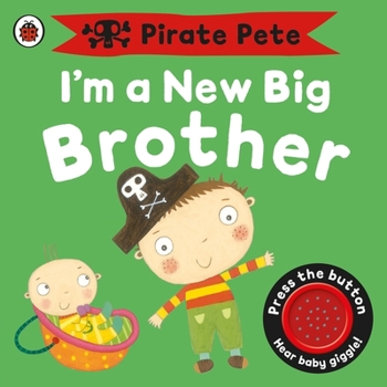 Board book I'm a New Big Brother: A Pirate Pete book (Pirate Pete and Princess Polly) Book