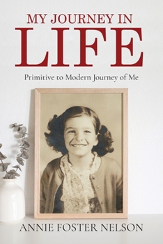 Paperback My Journey in Life: Primitive to Modern Journey of Me Book
