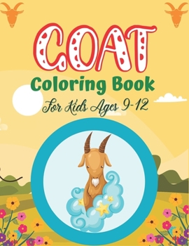 Paperback GOAT Coloring Book For Kids Ages 9-12: A Fun Goat Coloring Book for Kids Featuring Adorable Goat (Unique gifts for Children's) Book