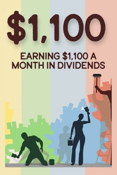 Paperback Earning $1,100 a Month in Dividends: How to Replace Your Paycheck with Dividends Book