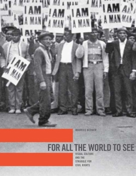 Hardcover For All the World to See: Visual Culture and the Struggle for Civil Rights Book