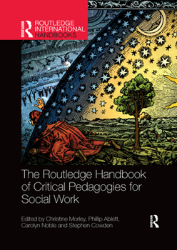 The Routledge Handbook of Critical Pedagogies for Social Work - Book  of the Routledge International Handbooks