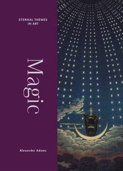 Magic: From Dürer to Warhol (Eternal Themes in Art)