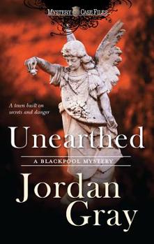 Unearthed - Book #4 of the Blackpool Mystery