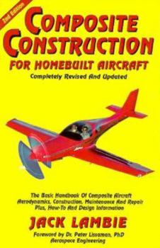 Paperback Composite Construction for Homebuilt Aircraft: The Basic Handbook of Composite Aircraft Aerodynamics, Construction, Maintenance and Repair, Plus How-T Book