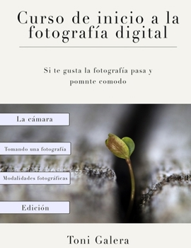 Paperback Curso de inicio a la fotografia: Si quieres empezar en fotografía con buen pie, este es tu libro. [Spanish] Book