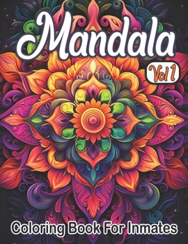 Paperback Mandala Coloring Book For Inmates Vol 1: 70 Coloring Pages For Adults With Beautiful Stress Relieving Designs for Relaxation, Mindfulness, Gift For Me Book