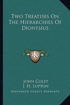 Paperback Two Treatises On The Hierarchies Of Dionysius Book