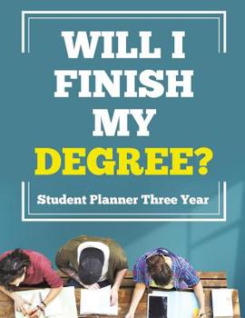 Paperback Will I Finish My Degree? Student Planner Three Year Book