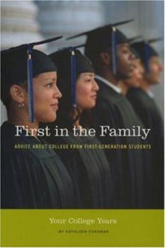 Paperback First in the Family: Your College Years: Advice about College from First Generation Students Book