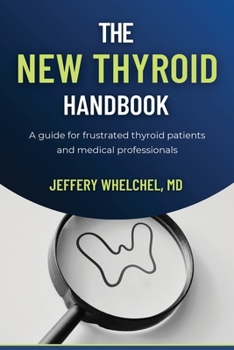 Paperback The New Thyroid Handbook: A guide for frustrated thyroid patients and medical professionals Book