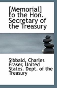 Paperback [Memorial] to the Hon. Secretary of the Treasury Book