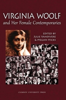 Virginia Woolf and Her Female Contemporaries - Book  of the Virginia Woolf Selected Papers Series