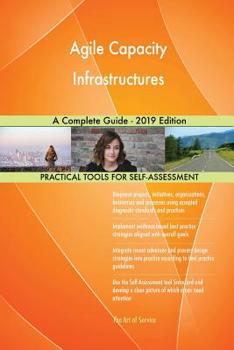 Paperback Agile Capacity Infrastructures A Complete Guide - 2019 Edition Book