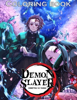 Paperback Demon Slayer Coloring Book: Gives A Feeling Of Enjoyment, Excitement And Improve Basic Coloring Skills For Kids. Great Idea For Gifts To Anyone Yo Book