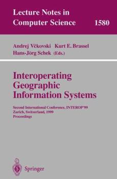 Paperback Interoperating Geographic Information Systems: Second International Conference, Interop'99, Zurich, Switzerland, March 10-12, 1999 Proceedings Book