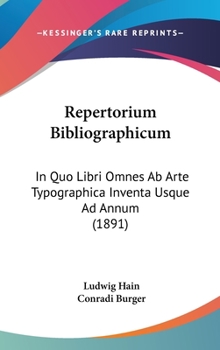 Hardcover Repertorium Bibliographicum: In Quo Libri Omnes Ab Arte Typographica Inventa Usque Ad Annum (1891) Book
