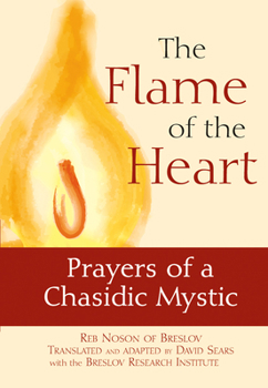 Paperback The Flame of the Heart: Prayers of a Chasidic Mystic Book