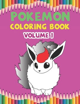 Pokemon Coloring Book Volume 1: Best Coloring Book, Gifts For Kids Ages 4-8 9-12