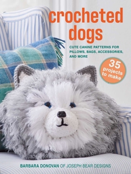 Paperback Crocheted Dogs: 35 Projects to Make: Cute Canine Patterns for Pillows, Bags, Accessories, and More Book