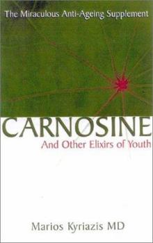 Paperback Carnosine: And Other Elixirs of Youth the Miraculous Anti-Aging Supplement Book