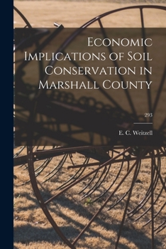 Paperback Economic Implications of Soil Conservation in Marshall County; 293 Book