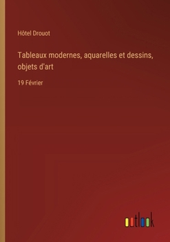 Tableaux modernes, aquarelles et dessins, objets d'art: 19 Février