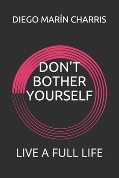Paperback Don't Bother Yourself: Live a Full Life Book