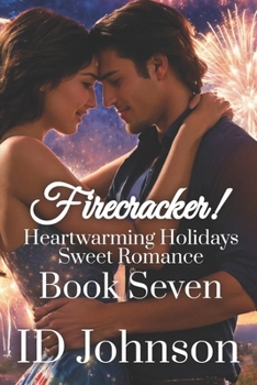 Firecracker! - Book #7 of the Heartwarming Holidays Sweet Romance