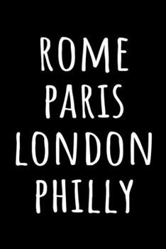 Rome Paris London Philly: Minimalist Black and White World Cities Notebook - Blank Lined Note Book, Writing Pad, Journal or Diary with Lines - Cute ... Women - 120 College Ruled Pages - Size 6x9