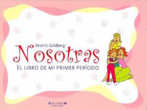 Paperback Nosotras. El Libro de Tu Primer Periodo (Spanish Edition) [Spanish] Book