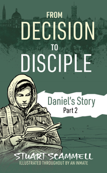 From Decision to Disciple: Daniel's Story Part 2 (Daniel's Story 2025)
