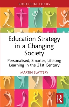 Paperback Education Strategy in a Changing Society: Personalised, Smarter, Lifelong Learning in the 21st Century Book