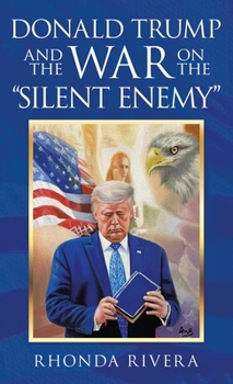 Hardcover Donald Trump and the War on the "Silent Enemy" Book