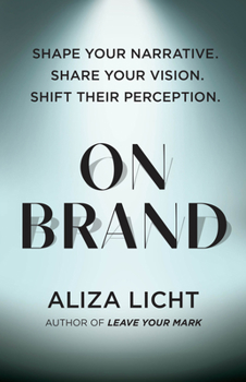 Hardcover On Brand: Shape Your Narrative. Share Your Vision. Shift Their Perception. Book