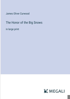 The Honor of the Big Snows: in large print