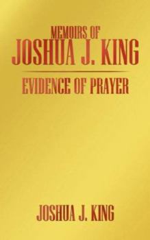 Paperback Memoirs of Joshua J. King: Evidence of Prayer Book