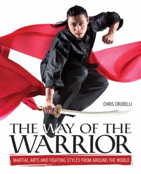 Hardcover The Way of the Warrior: Martial Arts and Fighting Styles From Around the World Book