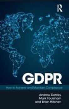 Hardcover Gdpr: How To Achieve and Maintain Compliance Book