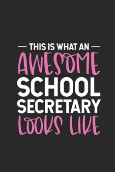 This Is What An Awesome School Secretary Looks Like: Funny Secretary Weekly and Planner, Meeting and To Do Notebook, Gratitude Journal For Work, Coworker Appreciation