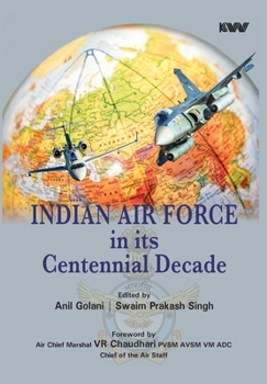 Hardcover Indian Air Force in its Centennial Decade Book