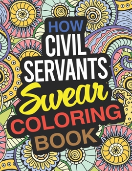 Paperback How Civil Servants Swear Coloring Book: A Civil Servant Coloring Book